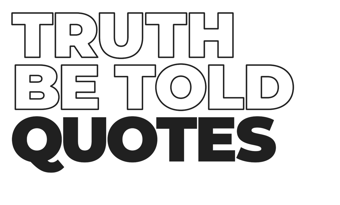 Truth Be Told Quotes Title